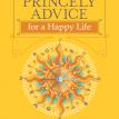 Princely Advice for a Happy Life by HSH Prince Alexi Lubomirski